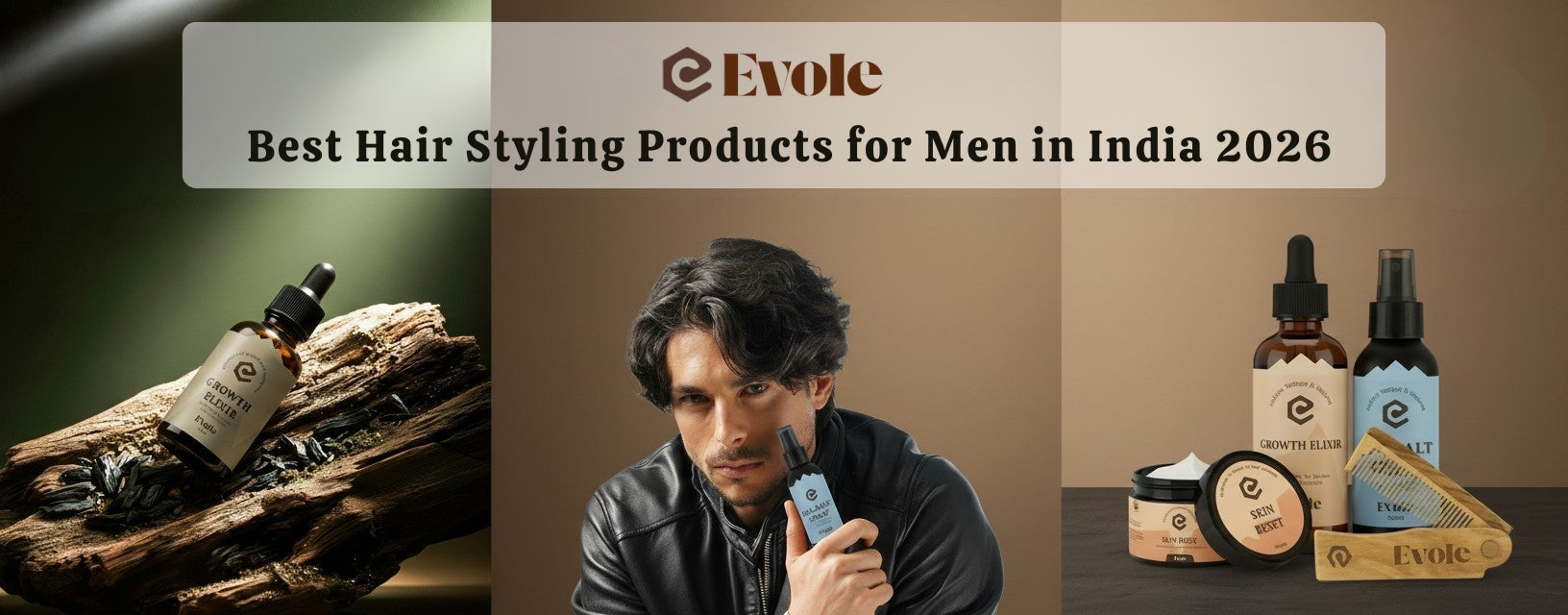 Best Hair Styling Products for Men in India 2026 - Evole Care